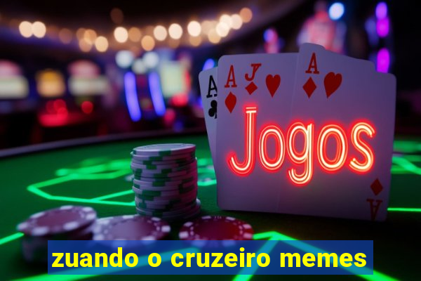 zuando o cruzeiro memes